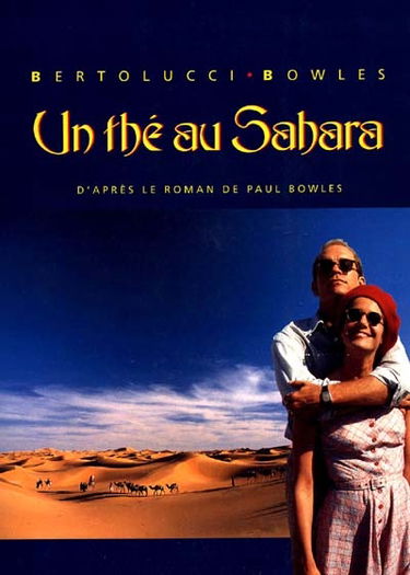 Un Thé au Sahara : un film de Bernardo Bertolucci d'après le roman de Paul Bowles