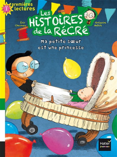 Les histoires de la récré. Vol. 3. Ma petite soeur est une princesse : niveau 1