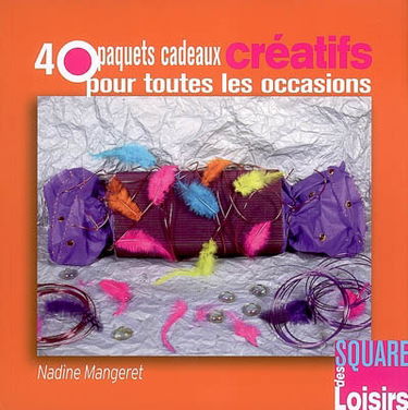 40 paquets cadeaux créatifs pour toutes les occasions