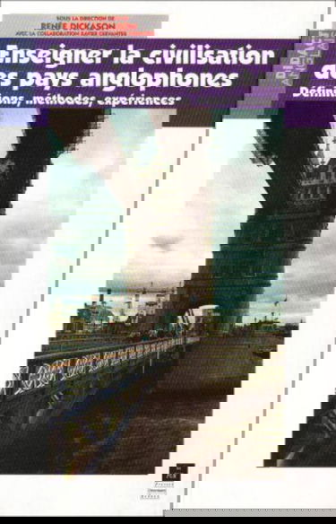 Enseigner la civilisation des pays anglophones : définitions, méthodes, expériences