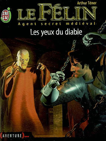 Le Félin : agent secret médiéval. Vol. 10. Les yeux du diable
