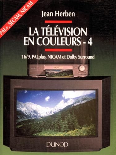La télévision. Vol. 4. 16/9, PALplus, NICAM et Dolby Surround