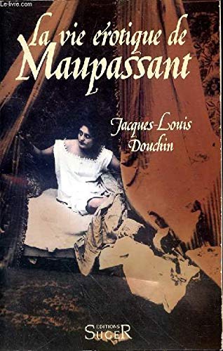 La Vie érotique de Maupassant