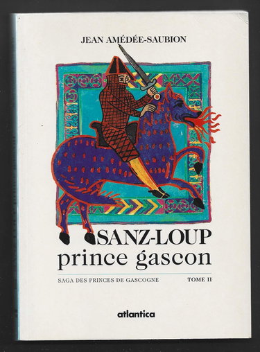 La saga des princes de Gascogne. Vol. 2. Sanz-Loup, prince gascon