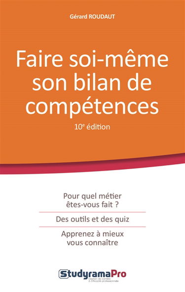 Faire soi-même son bilan de compétences : pour quel métier êtes-vous fait ? : des outils et des quiz, apprenez à mieux vous connaître