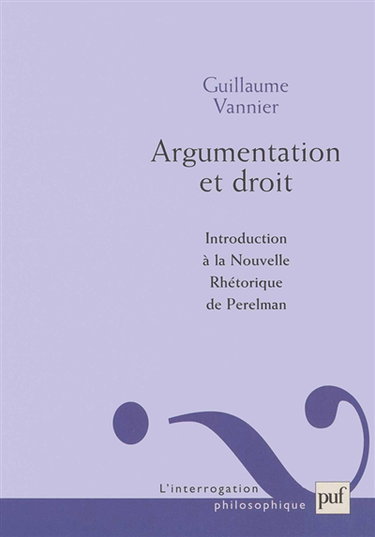 Argumentation et droit : introduction à la Nouvelle rhétorique de Perelman