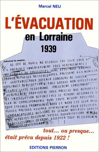 L'Evacuation en Lorraine : 1939-1940, suivi de 21 témoignages d'évacués de Moselle et d'accueillants de Charente