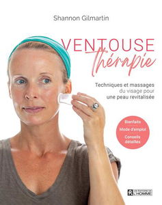 Ventouse thérapie : Techniques et massages du visage pour une peau revitalisée
