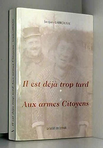 Il est déjà trop tard, "Aux armes, citoyens"