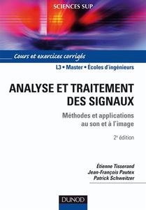 Analyse et traitement des signaux : méthodes et applications au son et à l'image : cours et exercices corrigés, L3, master, écoles d'ingénieurs