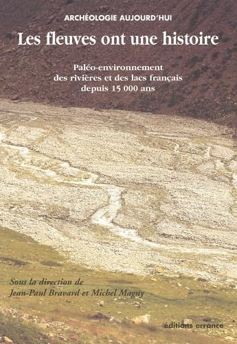 Les fleuves ont une histoire : paléo-environnement des rivières et des lacs français depuis 15.000 ans