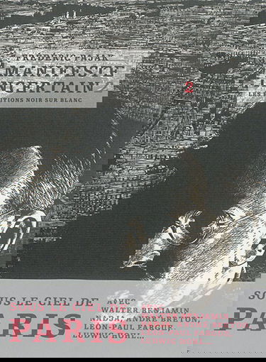 Manifeste incertain. Vol. 2. Avec Nadja, André Breton, Walter Benjamin sous le ciel de Paris