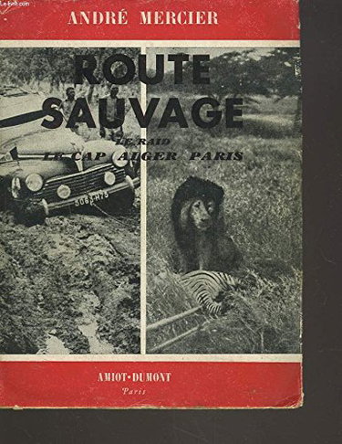 Couverture de Route sauvage. le raid le cap alger paris