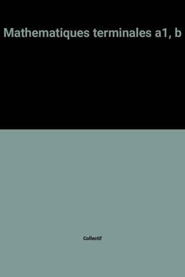 Mathématiques : terminales A1, B