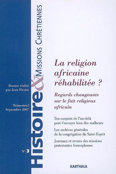 Histoire & missions chrétiennes, n° 3. La religion africaine réhabilitée ? : regards changeants sur le fait religieux africain