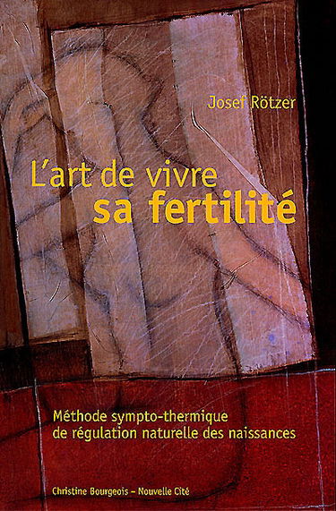 L'art de vivre sa fertilité : méthode sympto-thermique de régulation naturelle des naissances