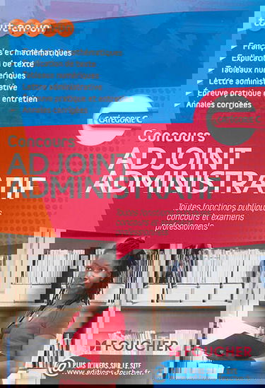 Concours adjoint administratif, catégorie C : toutes fonctions publiques, concours et examens professionnels : tout-en-un