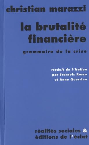 La brutalité financière: Grammaire de la crise
