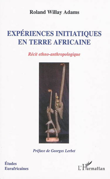 Expériences initiatiques en terre africaine : récit ethno-anthropologique