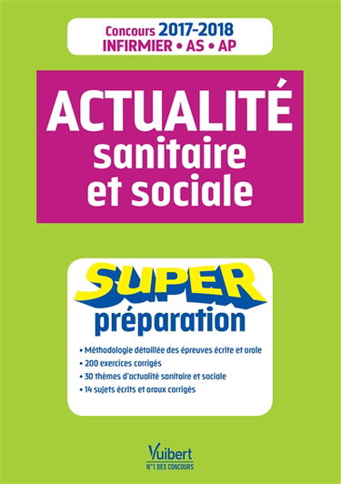 Actualité sanitaire et sociale : super préparation : concours 2017-2018 infirmier, AS, AP