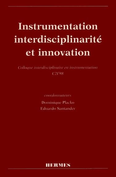 Instrumentation, interdisciplinarité et innovation : actes du Colloque interdisciplinaire en instrumentation, C2I'98, 18-19 nov. 1998