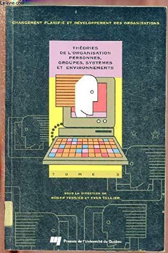 Changement planifié et développement des organisations. Vol. 3. Théories de l'organisation, personnes, groupes, systèmes et environnements