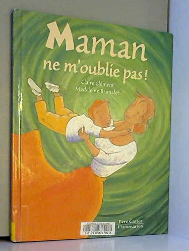 Maman, ne m'oublie pas !