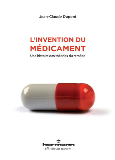 Couverture de L'invention du médicament : une histoire des théories du remède