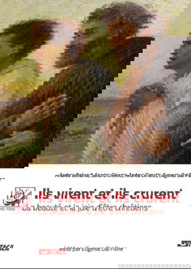 Ils virent et ils crurent. La beauté et la joie d'être chrétiens