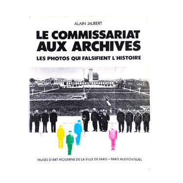 Le Commissariat aux archives : les photos qui falsifient l'histoire