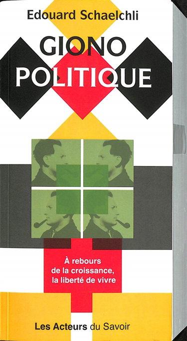 Couverture de Giono politique : à rebours de la croissance, la liberté de vivre