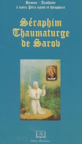 Couverture de Seraphin Chaumaturge De Sarob. Hymne-Acathiste A Notre Pere Saint Et Theophore par Collectif