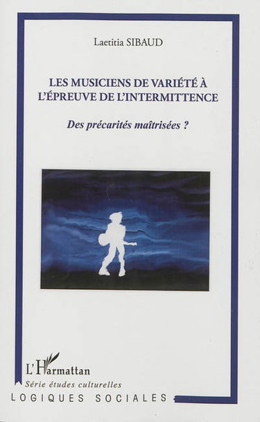 Les musiciens de variété à l'épreuve de l'intermittence : des précarités maîtrisées ?