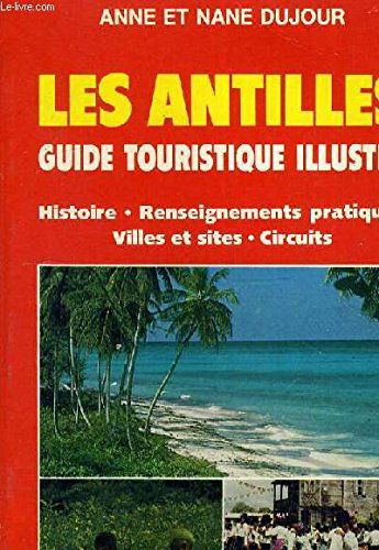 Les Antilles : guide touristique illustré