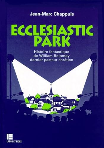 Ecclesiastic Park : histoire fantastique de William Bolomey dernier pasteur chrétien