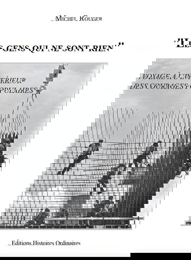 "Les gens qui ne sont rien": Voyage à l'intérieur des courages populaires"