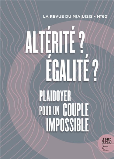 Revue du MAUSS, n° 60. Altérité ? Egalité ? : plaidoyer pour un couple impossible