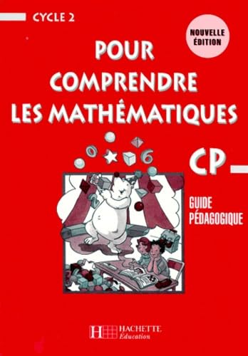Pour comprendre les mathématiques - CP. Guide pédagogique