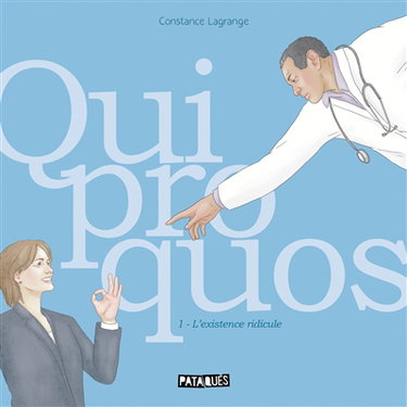 Quiproquos. Vol. 1. L'existence ridicule