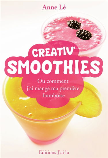 Creativ' smoothies ou Comment j'ai mangé ma première framboise