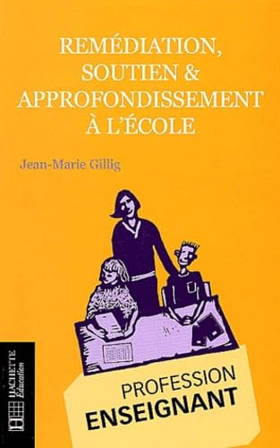 Remédiation, soutien & approfondissement à l'école: Théorie et pratique de la différenciation pédagogique