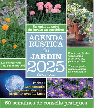 Agenda Rustica du jardin 2025 : un outil de suivi du jardin au quotidien : 52 semaines de conseils pratiques