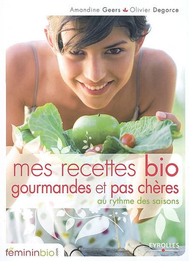 Mes recettes bio gourmandes et pas chères au rythme des saisons