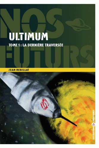 Ultimum, Tome 1 : La dernière traversée