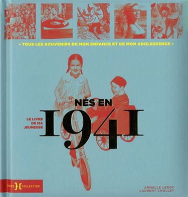 Nés en 1941 : le livre de ma jeunesse : tous les souvenirs de mon enfance et de mon adolescence
