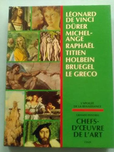 L'apogée de la renaissance Grands peintres: Leonard de Vinci,Dürer,Michel-Ange,Raphaël,Titien,Holbein,Brugel, Le Greco