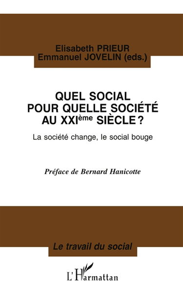 Quel social pour quelle société au 21e siècle ? : la société change, le social bouge : actes du colloque international