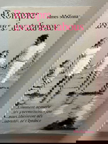 Rompre avec les tabous : comment acquérir les permissions qui nous libéreront des interdits de l'enfance