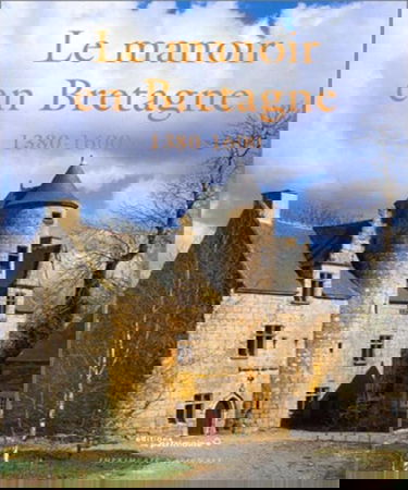 Le manoir en Bretagne : 1380-1600