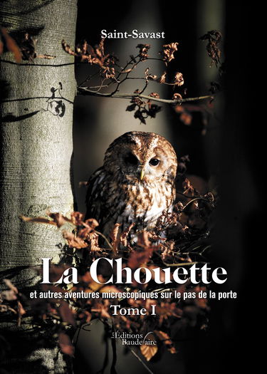 La chouette et autres aventures microscopiques au pas de porte